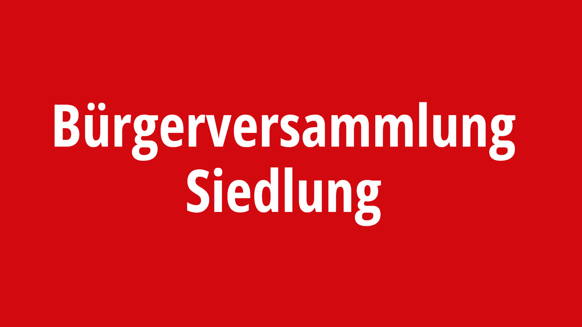 Bürgerversammlung Siedlung Bürgerversammlung Siedlung